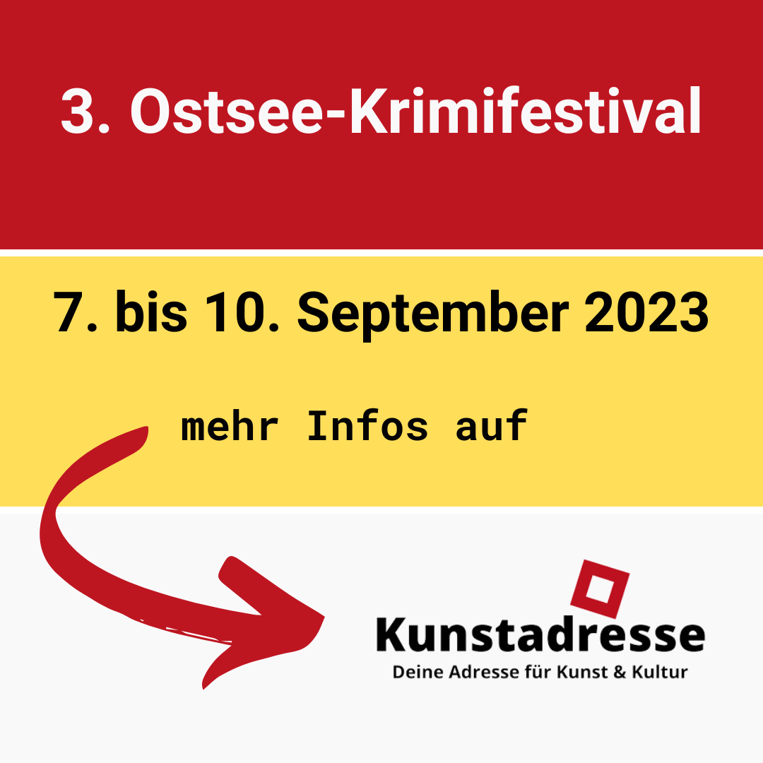 3. Ostsee-Krimifestival, 7. bis 10. September 2023, mehr Infos auf Kunstadresse.de Deine Adresse für Kunst & Kultur