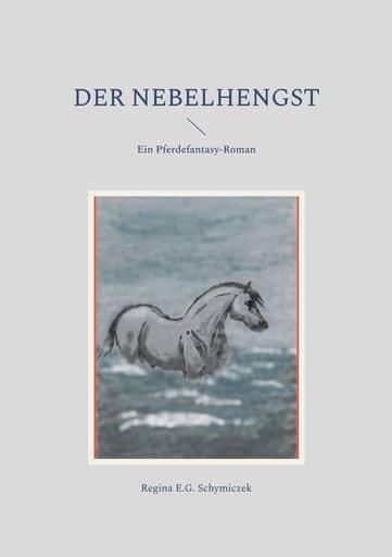 Der Nebelhengst, Buchcover, Bild: Regina E. G. Schymiczek