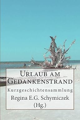 Urlaub am Gedankenstrand, Buchcover, Bild: Regina E.G. Schymiczek