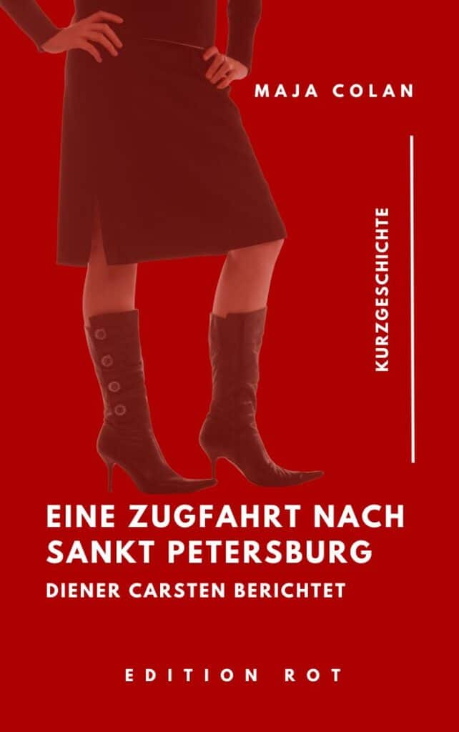 Buch-Cover Eine Zugfahrt nach Sankt Petersburg, Diener Carsten berichtet, Autorin: Maja Colan, Edition Rot