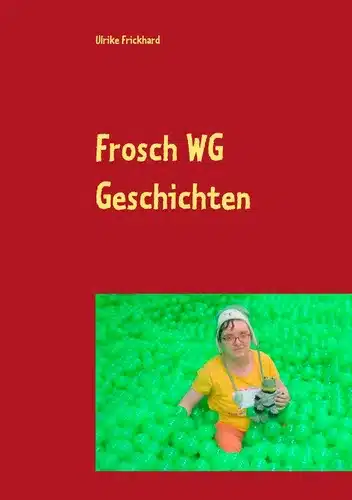 Buchcover Frosch WG Geschichten von Ulrike Frickhard