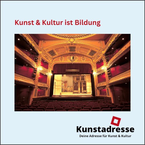 Kunstadresse - Deine Adresse für Kunst & Kultur - Kunst & Kultur ist Bildung, Das Bild zeigt eine Theaterbühne als Symbolbild