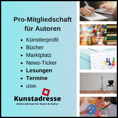 Pro-Mitgliedschaft für Autoren mit Terminen, Künstlerprofil, Bücher, Marktplatz, News-Ticker, Lesungen, Termine,usw.; Kunstadresse - Deine Adresse für Kunst & Kultur, Die Grafik enthält Symbolbilder