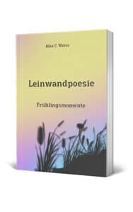 Buchcover Leinwandpoesie Frühlingsmomente von Alex C. Weiss