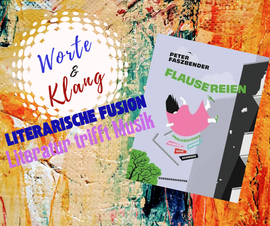 Worte & Klang - Literarische Fusion - Literatur trifft Musik Mit Peter Faszbender und seinen Kurzgeschichten