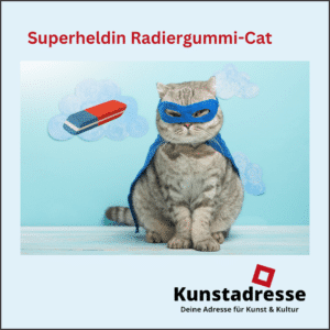 Superheldin Radiergummi-Cat, Kunstadresse - Deine Adresse für Kunst & Kultur